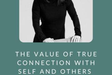 The Value Of True Connection With Self And Others