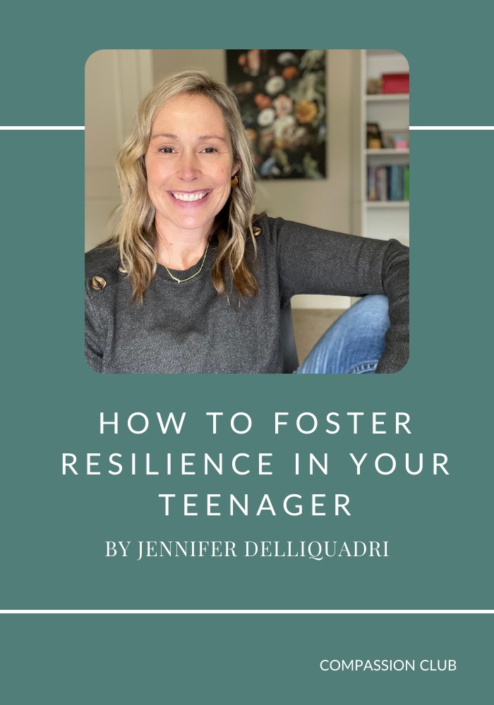 Resilience in Your Teenager BY Jennifer Delliquadri